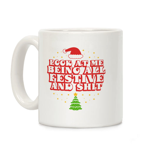Look At Me Being All Festive Coffee Mug