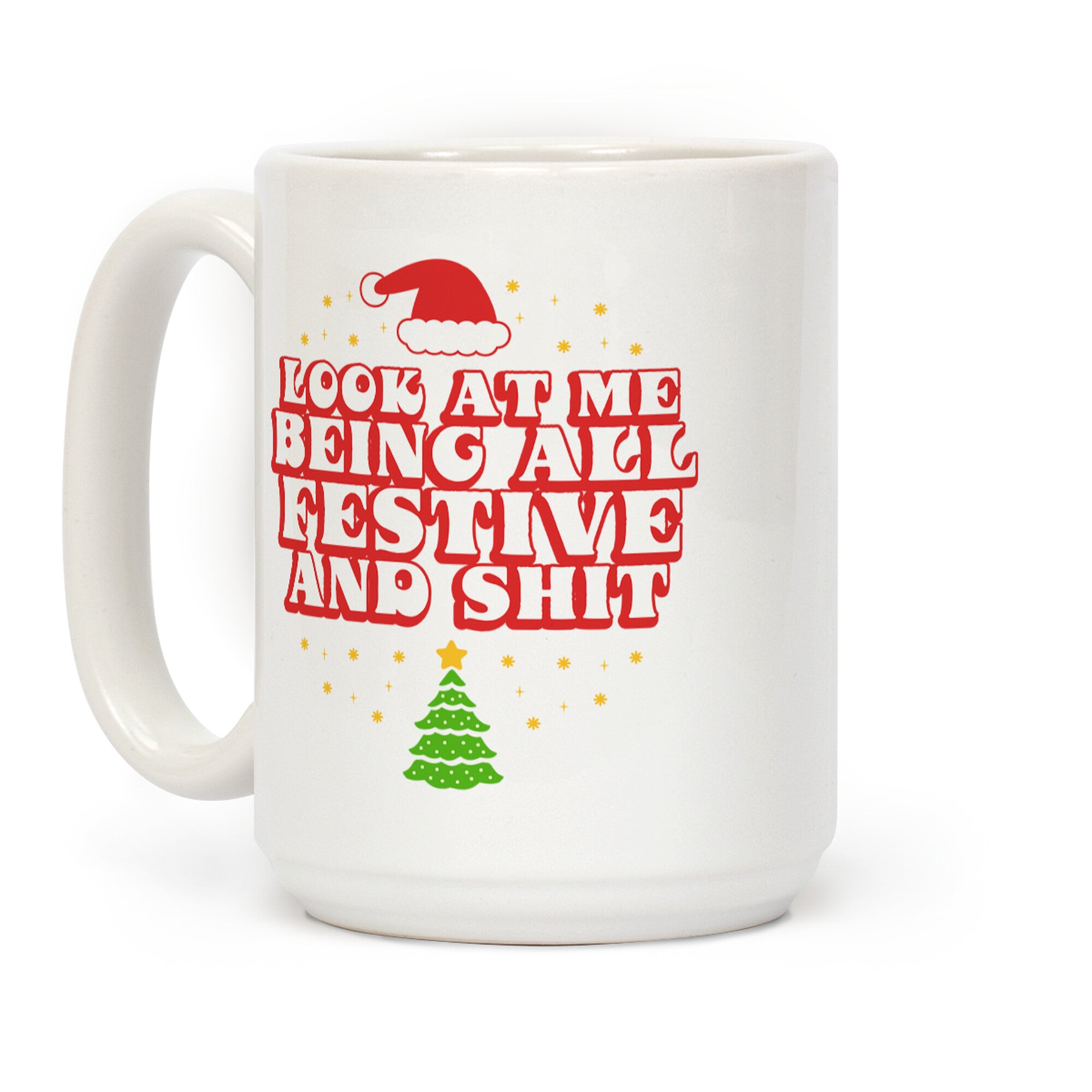 Look At Me Being All Festive Coffee Mug