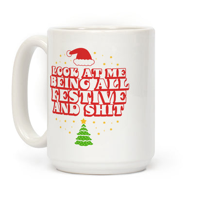 Look At Me Being All Festive Coffee Mug