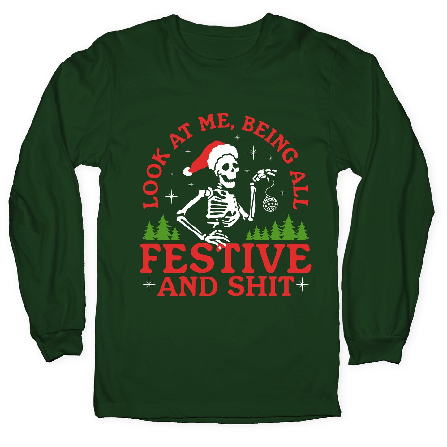 Look At Me Being All Festive Skeleton Longsleeve Tee