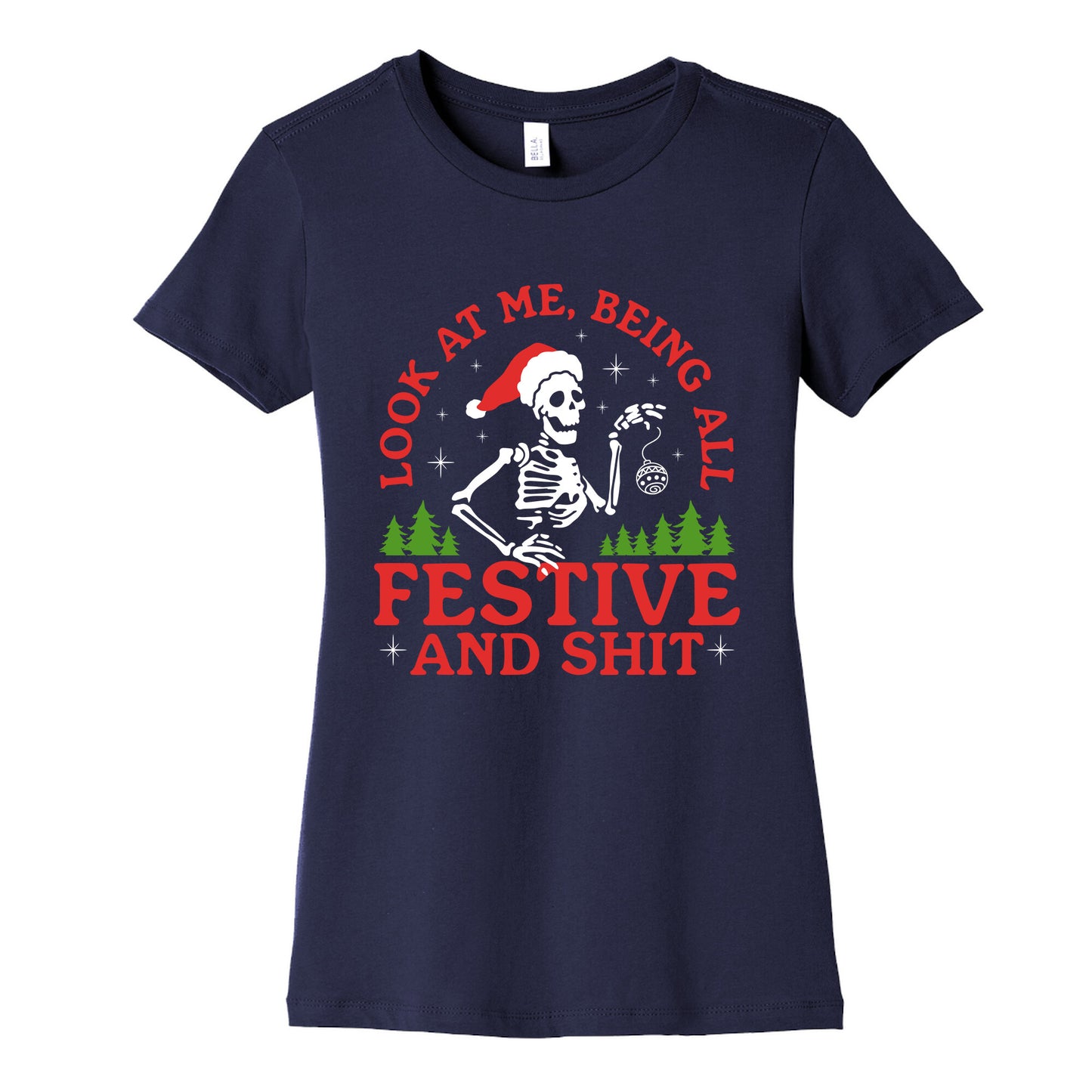 Look At Me Being All Festive Skeleton Womens Cotton Tee