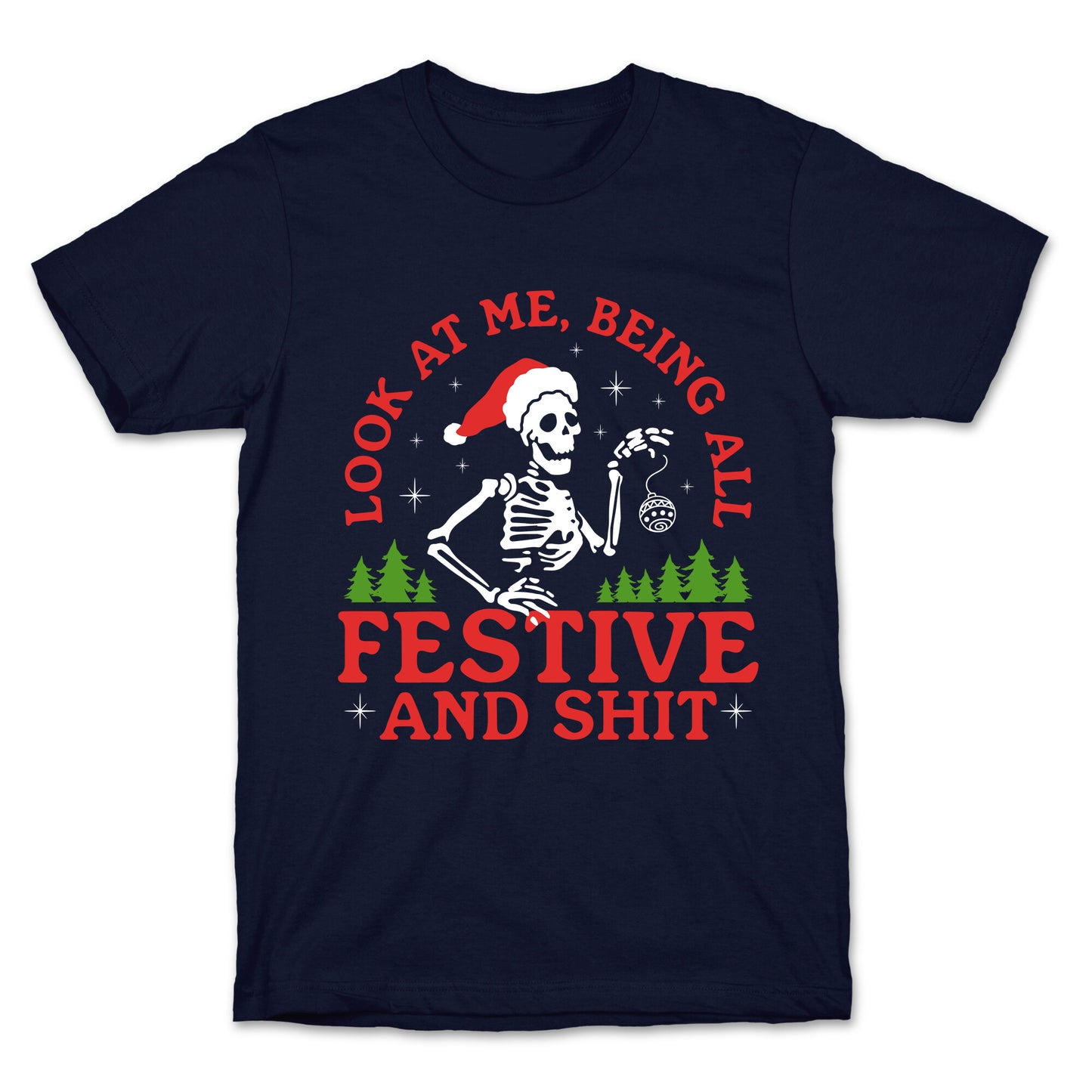 Look At Me Being All Festive Skeleton T-Shirt