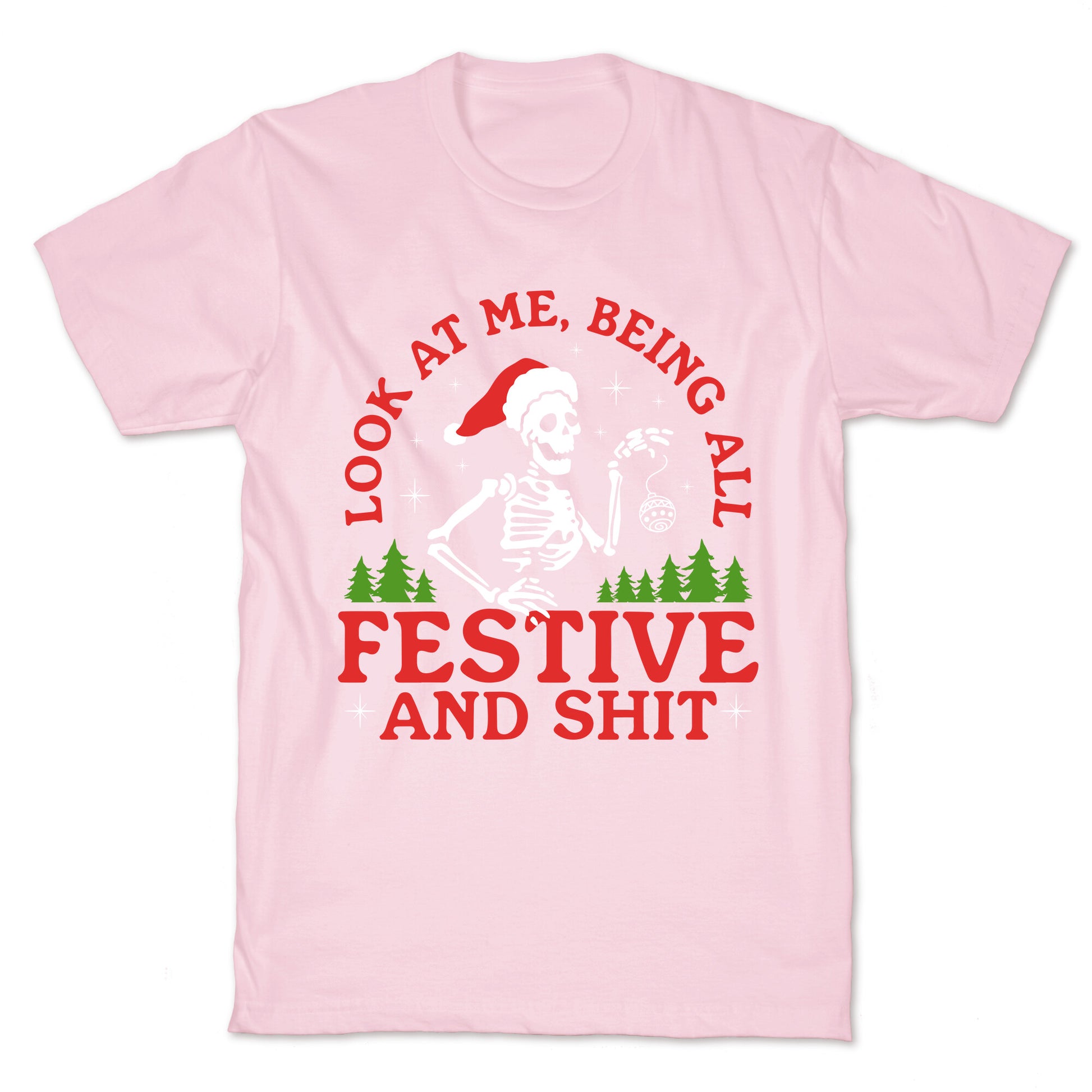 Look At Me Being All Festive Skeleton T-Shirt