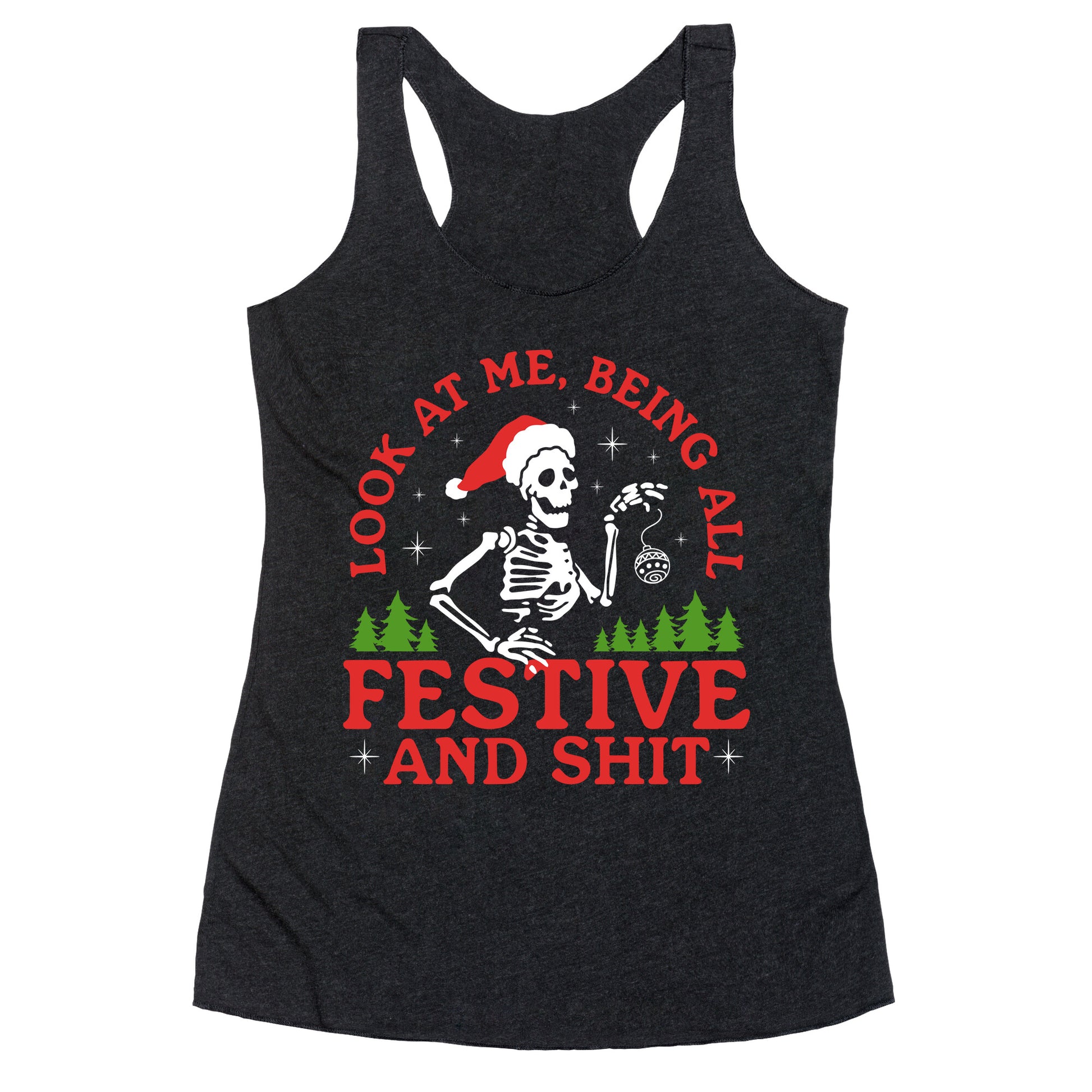 Look At Me Being All Festive Skeleton Racerback Tank