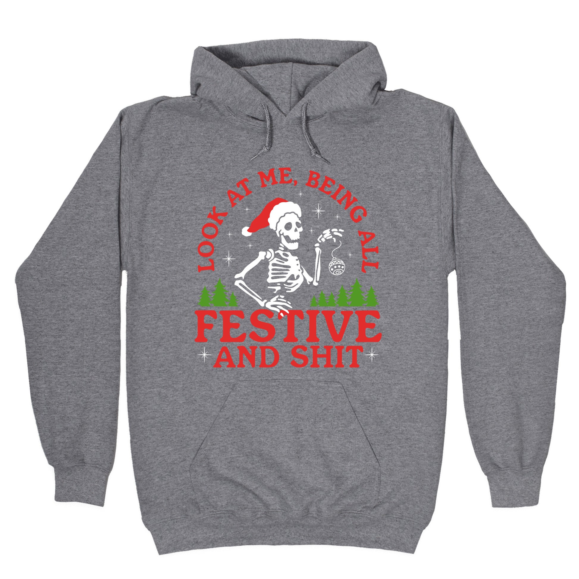 Look At Me Being All Festive Skeleton Hoodie