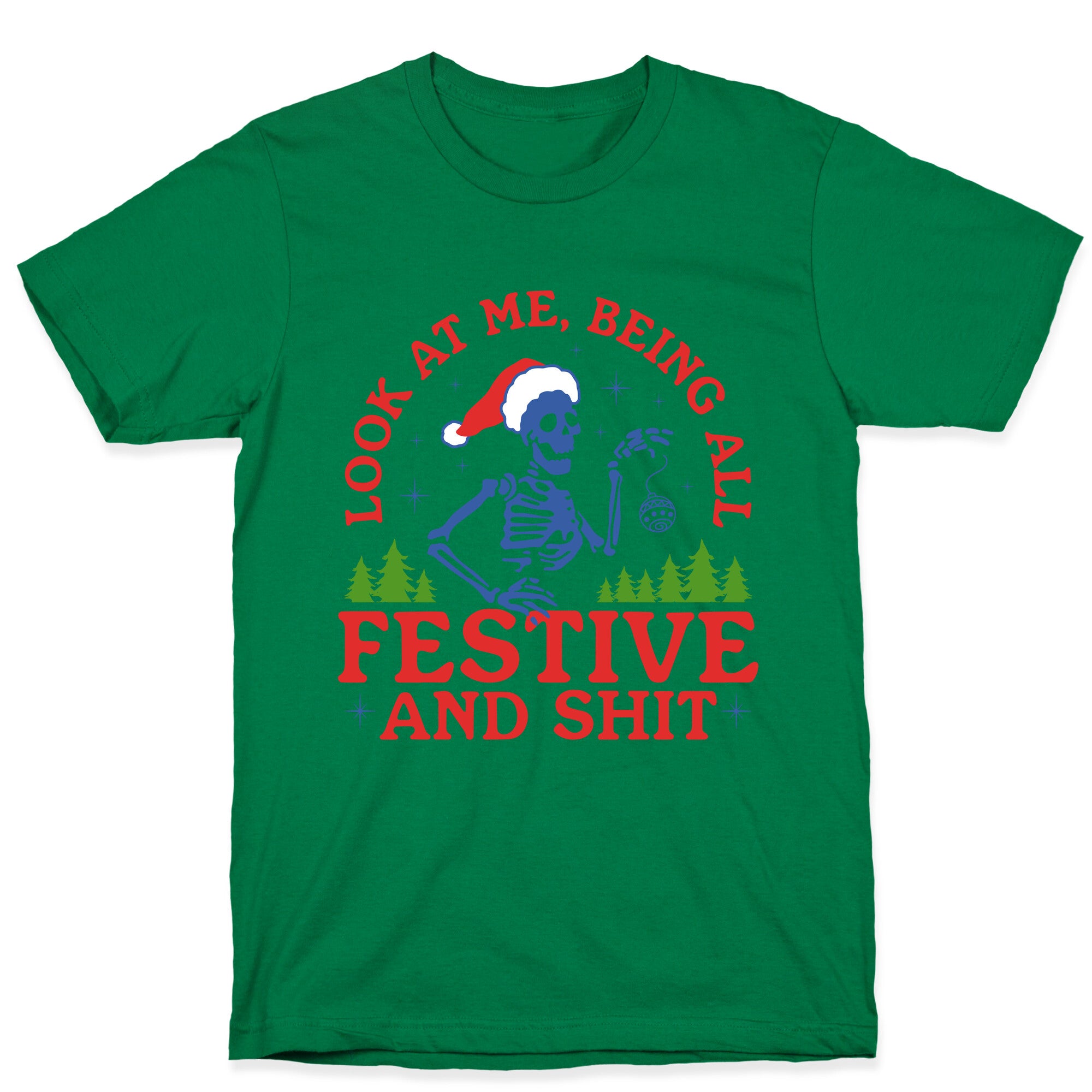 Look At Me Being All Festive Skeleton T-Shirt