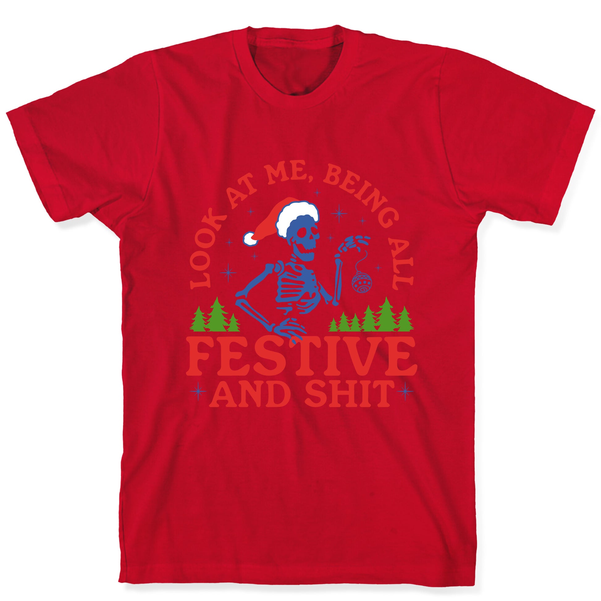 Look At Me Being All Festive Skeleton T-Shirt