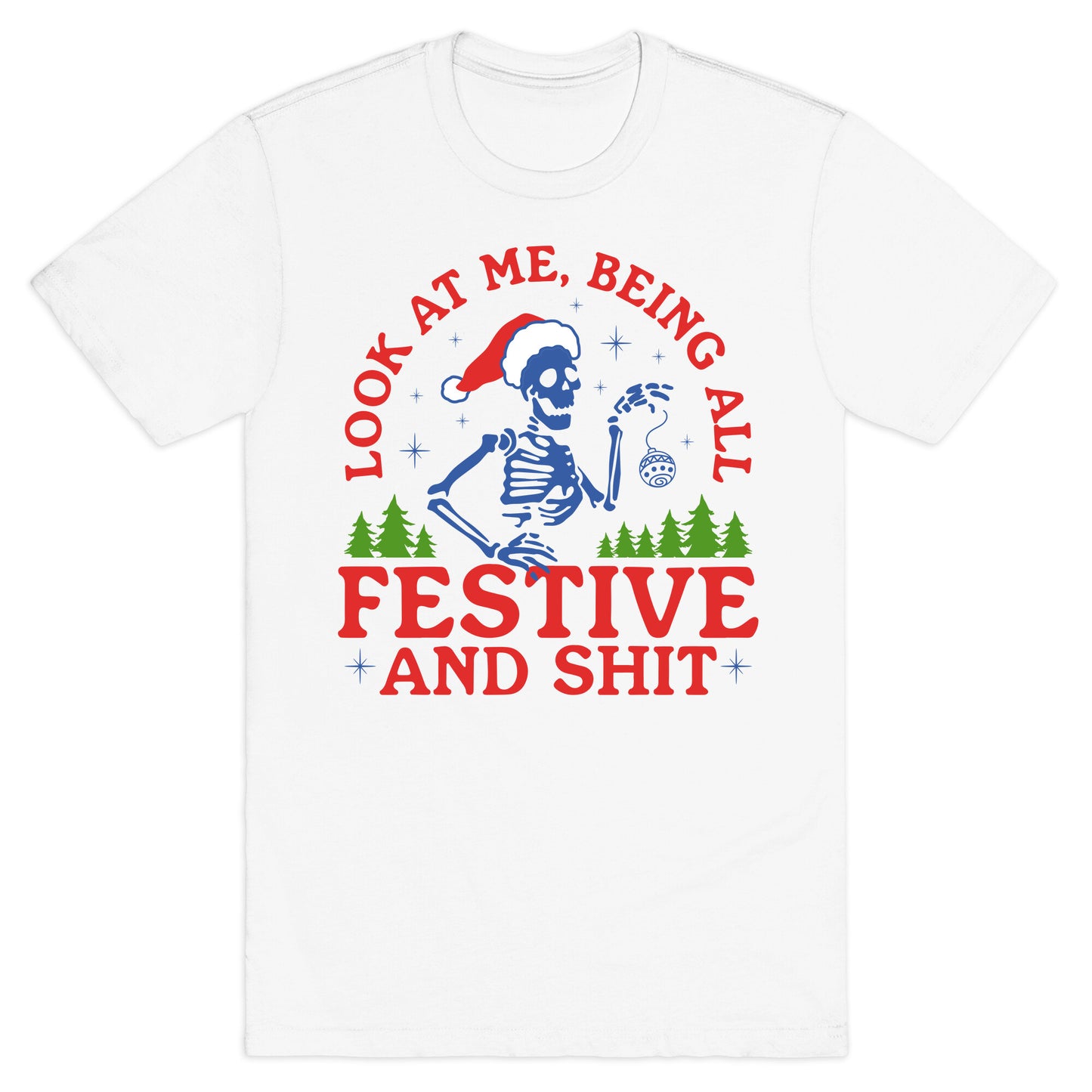 Look At Me Being All Festive Skeleton T-Shirt
