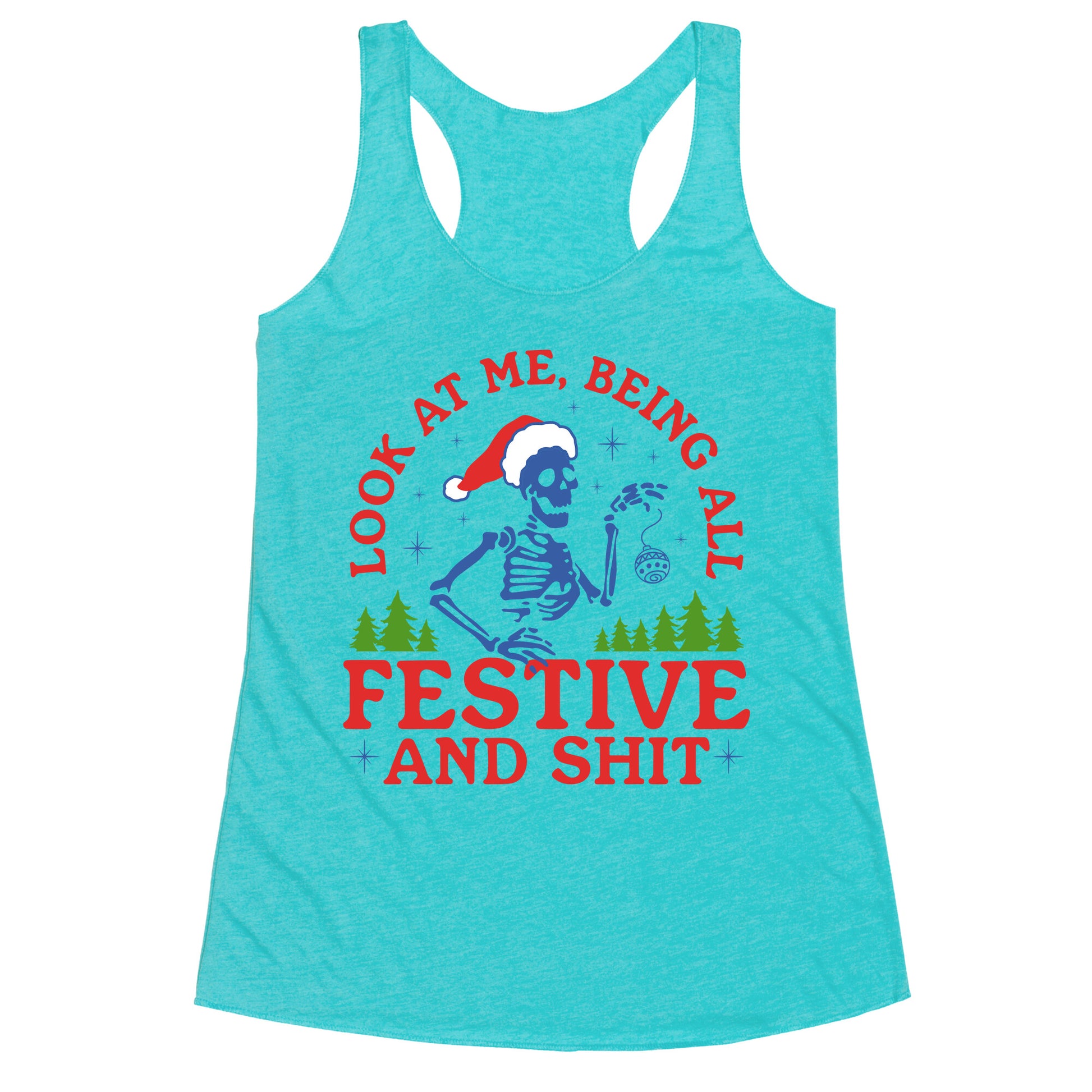 Look At Me Being All Festive Skeleton Racerback Tank
