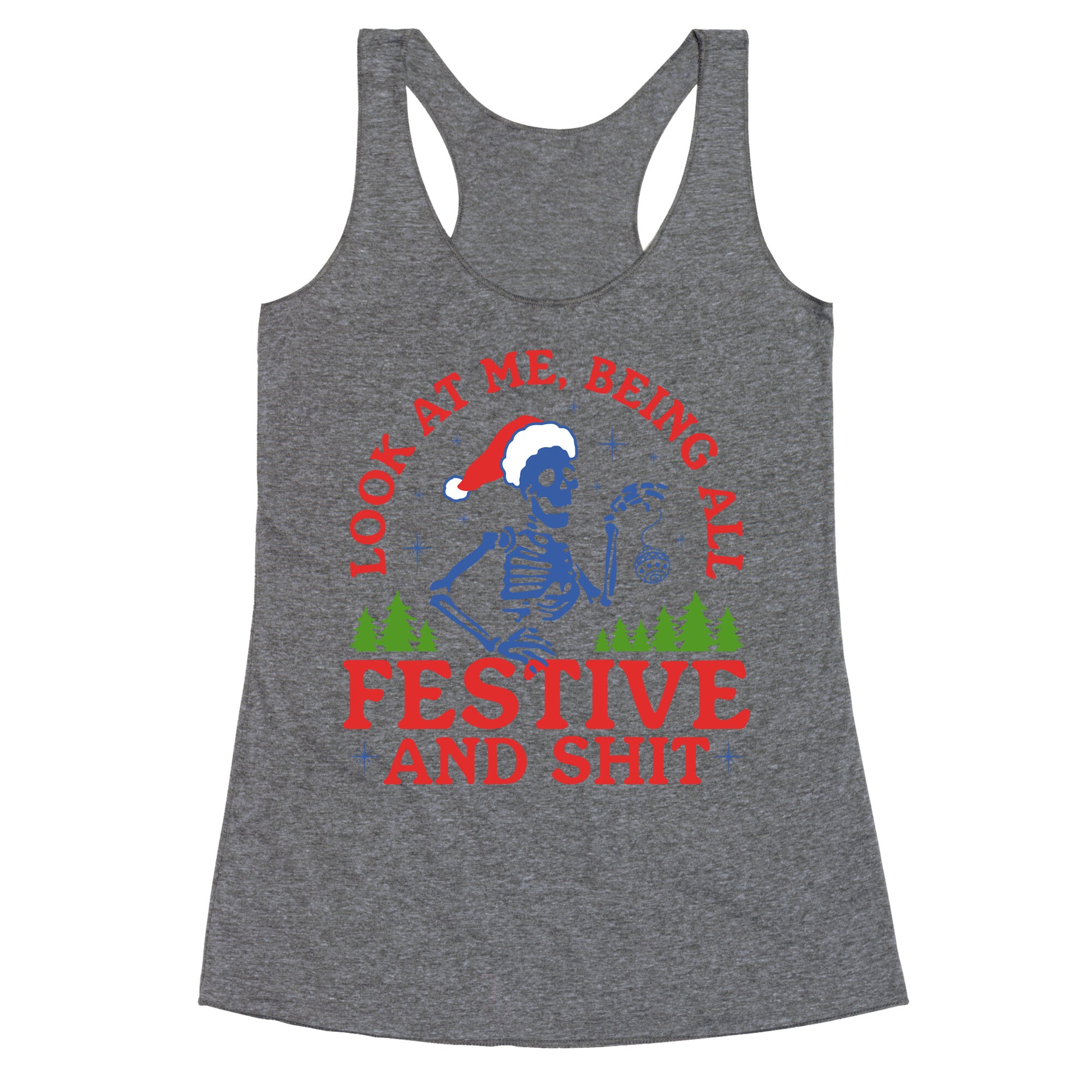 Look At Me Being All Festive Skeleton Racerback Tank
