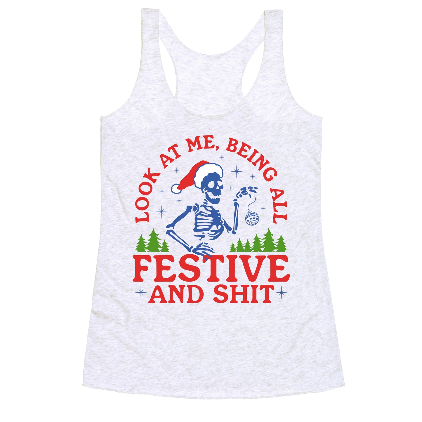 Look At Me Being All Festive Skeleton Racerback Tank