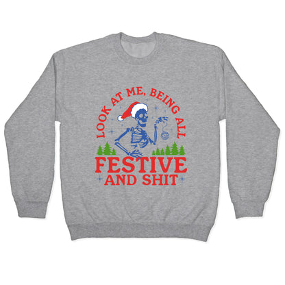 Look At Me Being All Festive Skeleton Crewneck Sweatshirt