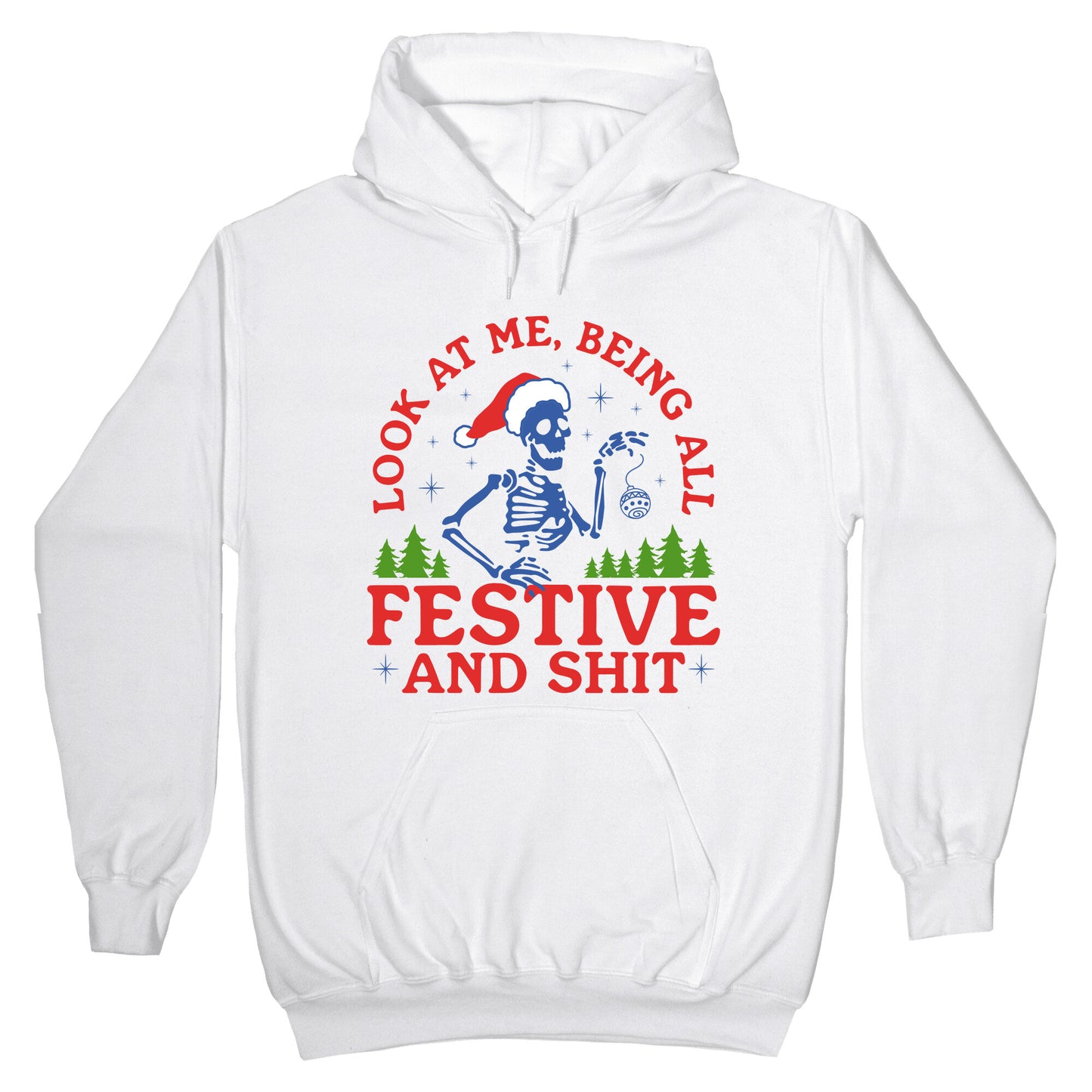 Look At Me Being All Festive Skeleton Hoodie