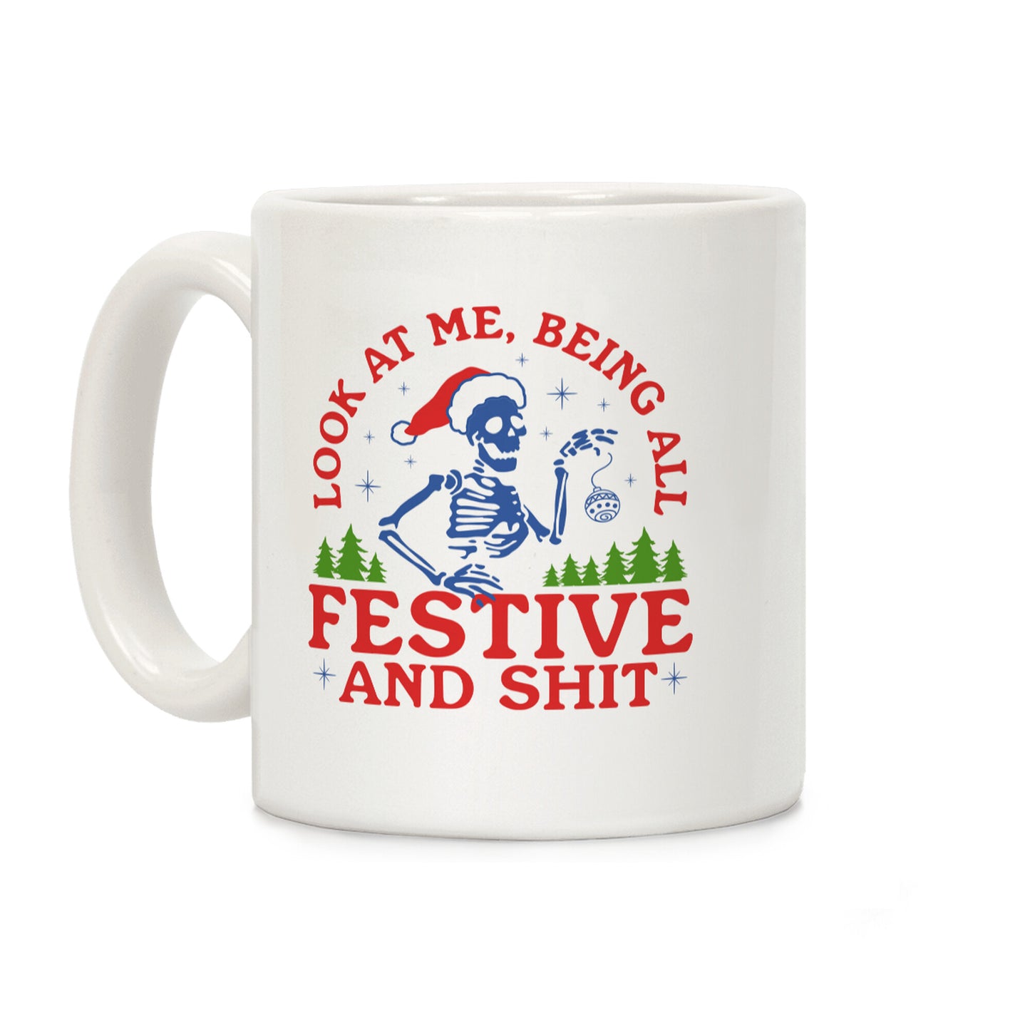 Look At Me Being All Festive Skeleton Coffee Mug