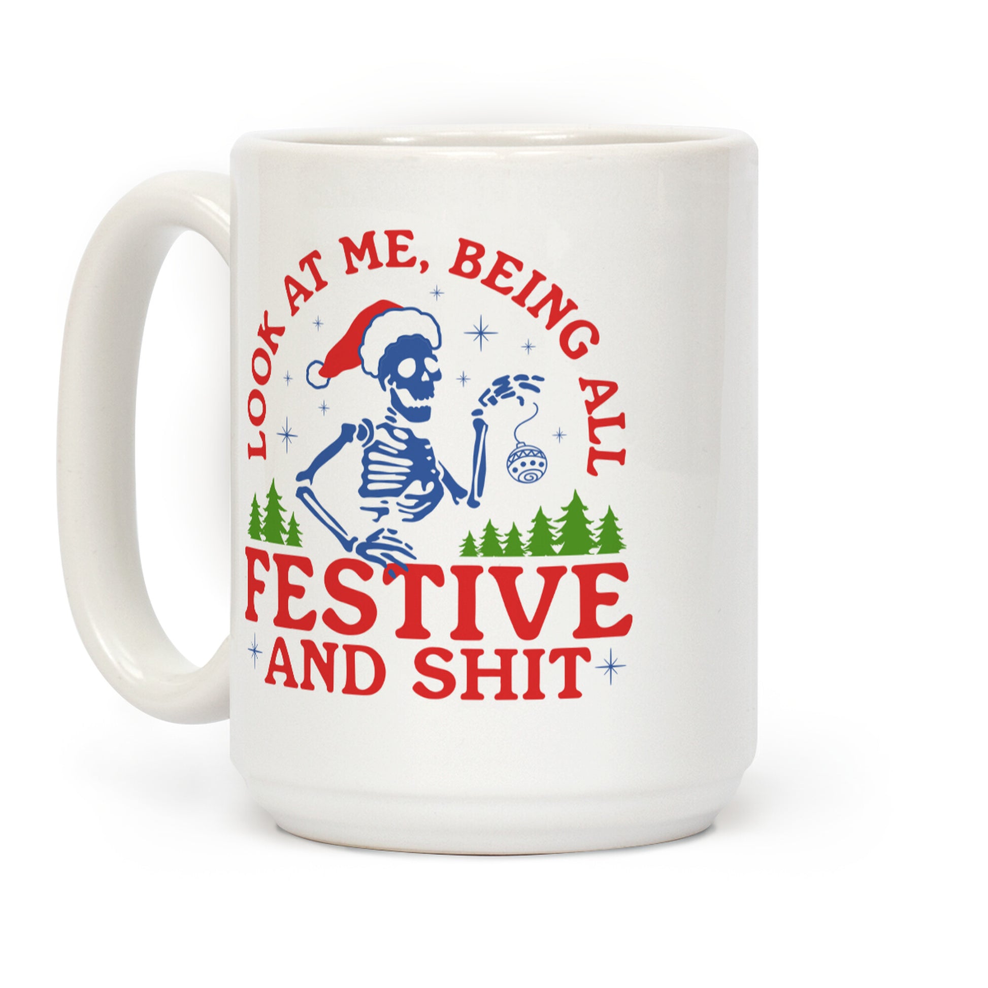 Look At Me Being All Festive Skeleton Coffee Mug