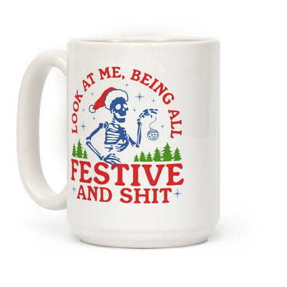 Look At Me Being All Festive Skeleton Coffee Mug