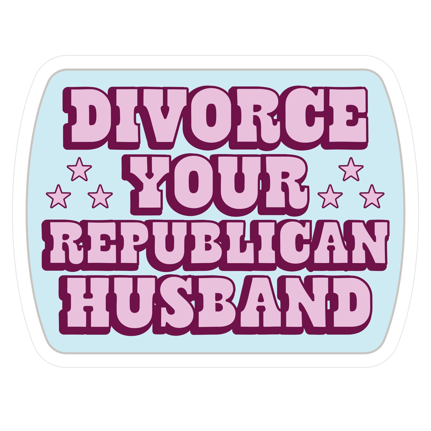 Divorce Your Republican Husband Die Cut Sticker