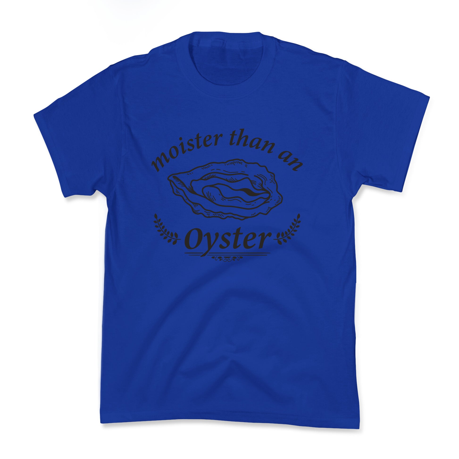 Moister Than An Oyster Kids Tee