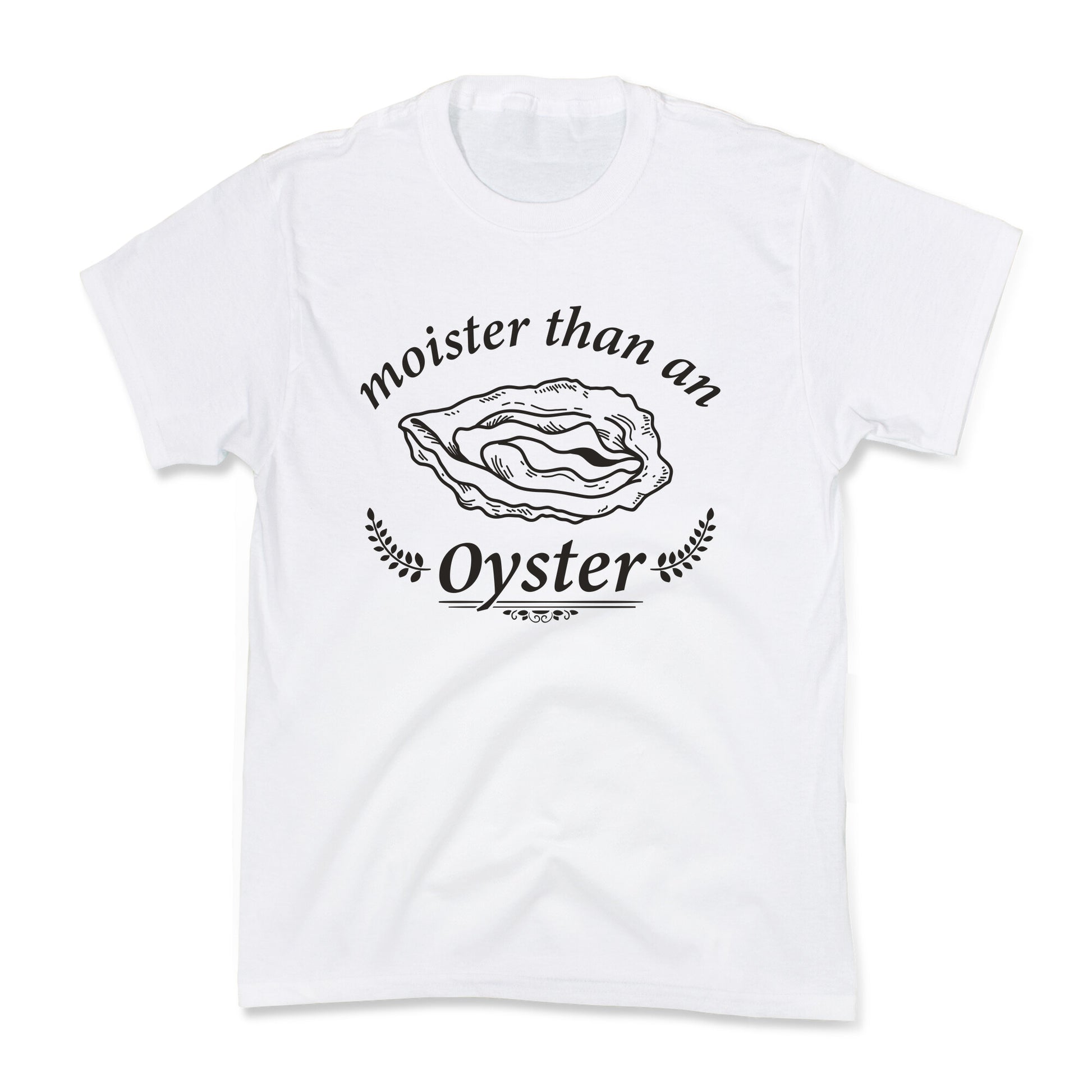 Moister Than An Oyster Kids Tee