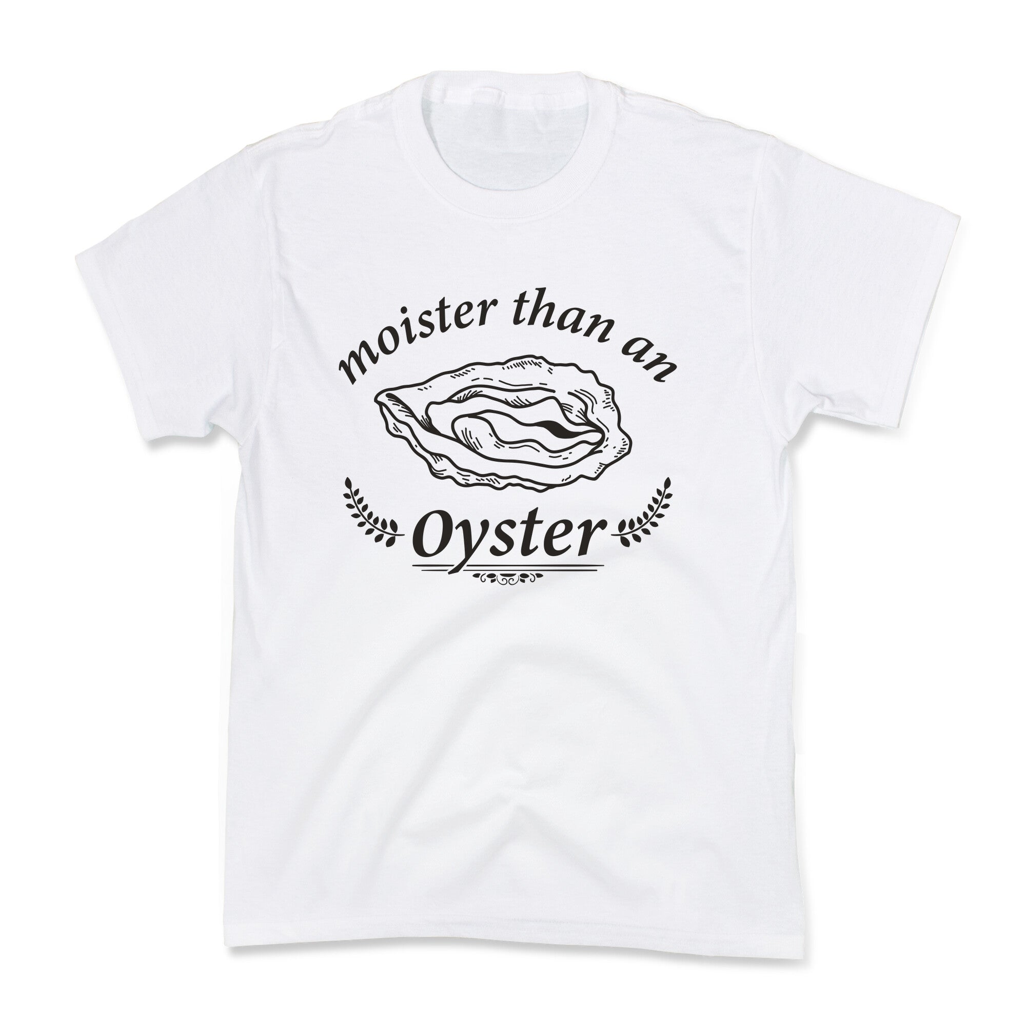 Moister Than An Oyster Kids Tee
