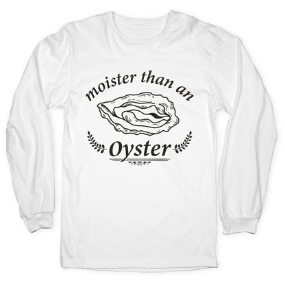 Moister Than An Oyster Longsleeve Tee