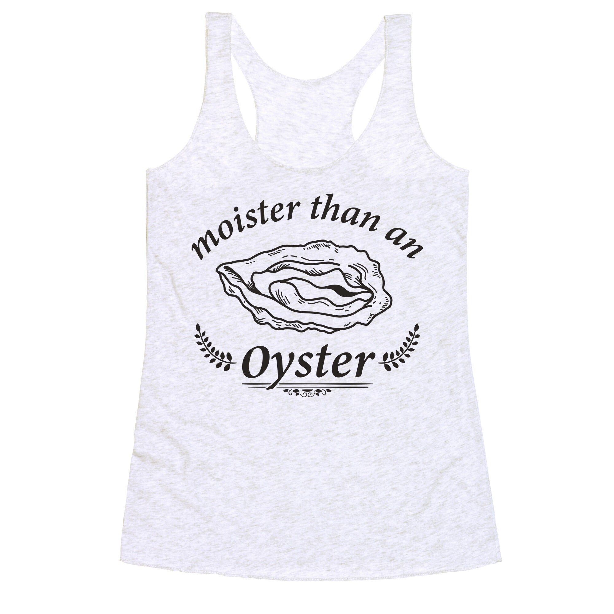 Moister Than An Oyster Racerback Tank