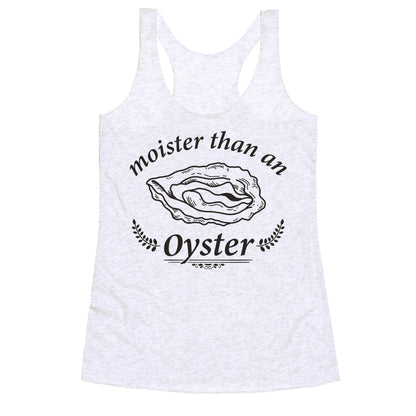 Moister Than An Oyster Racerback Tank