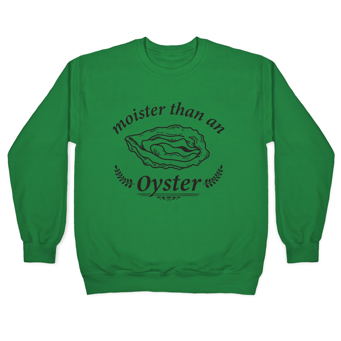 Moister Than An Oyster Crewneck Sweatshirt