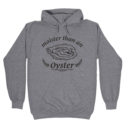 Moister Than An Oyster Hoodie