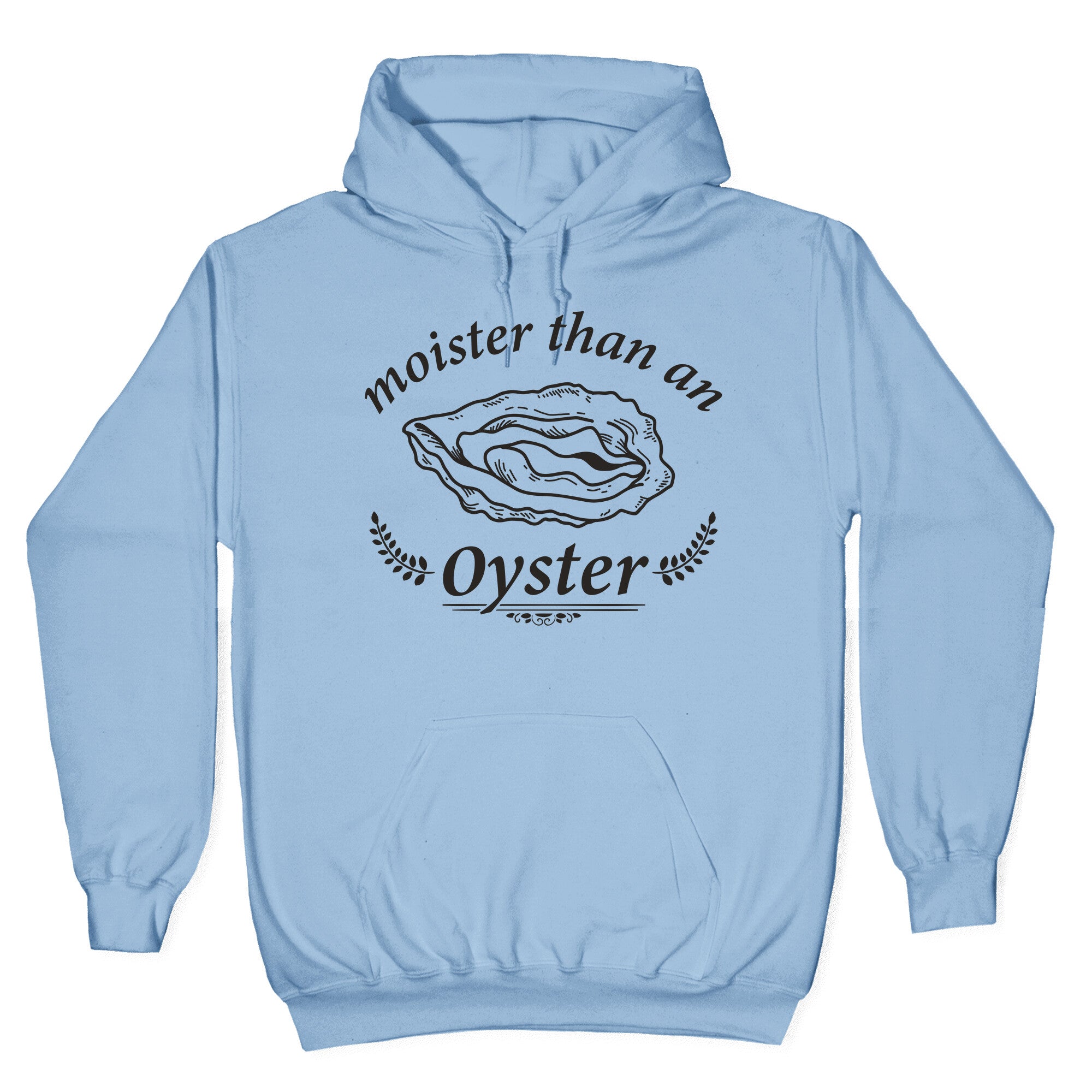 Moister Than An Oyster Hoodie