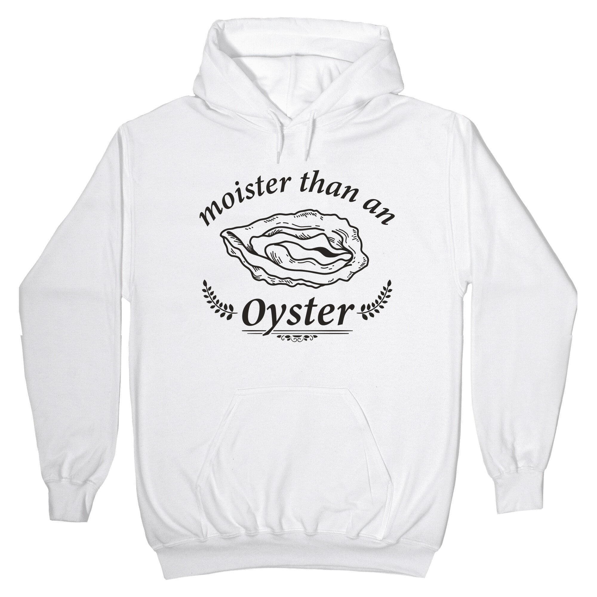 Moister Than An Oyster Hoodie