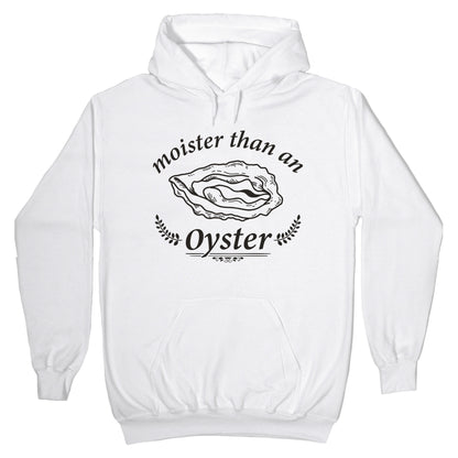Moister Than An Oyster Hoodie