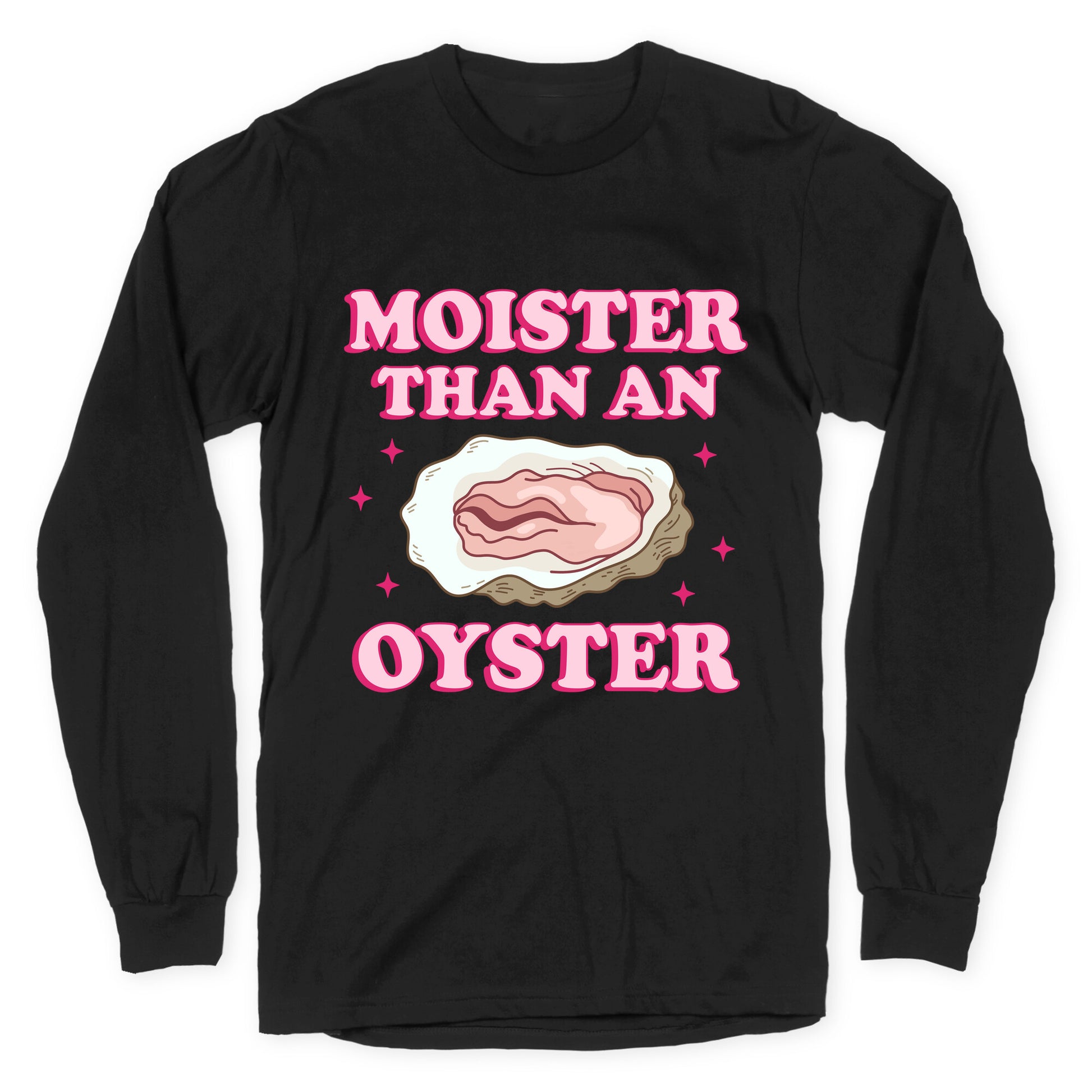 Moister Than An Oyster Pink Longsleeve Tee
