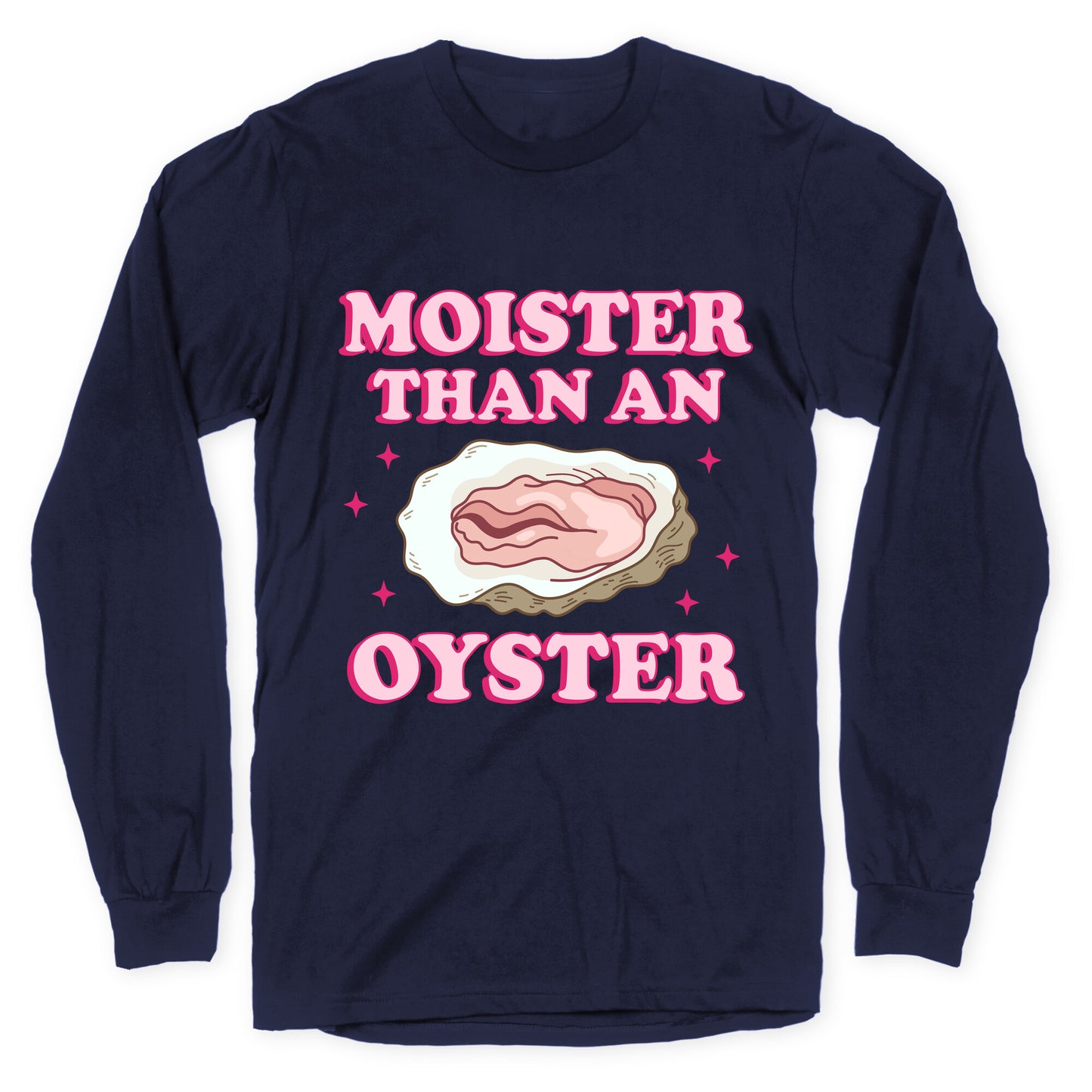 Moister Than An Oyster Pink Longsleeve Tee
