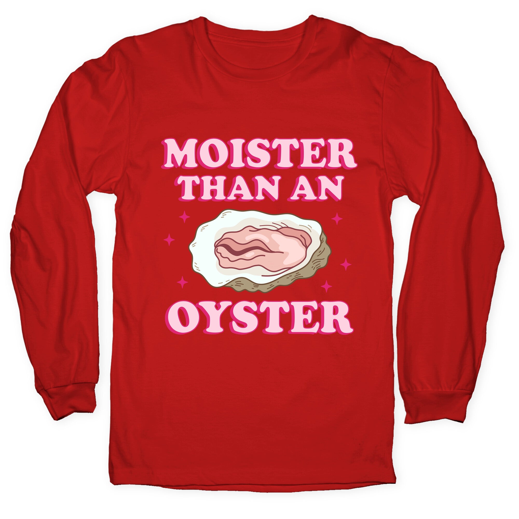 Moister Than An Oyster Pink Longsleeve Tee