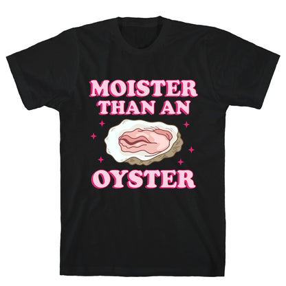 Moister Than An Oyster Pink T-Shirt