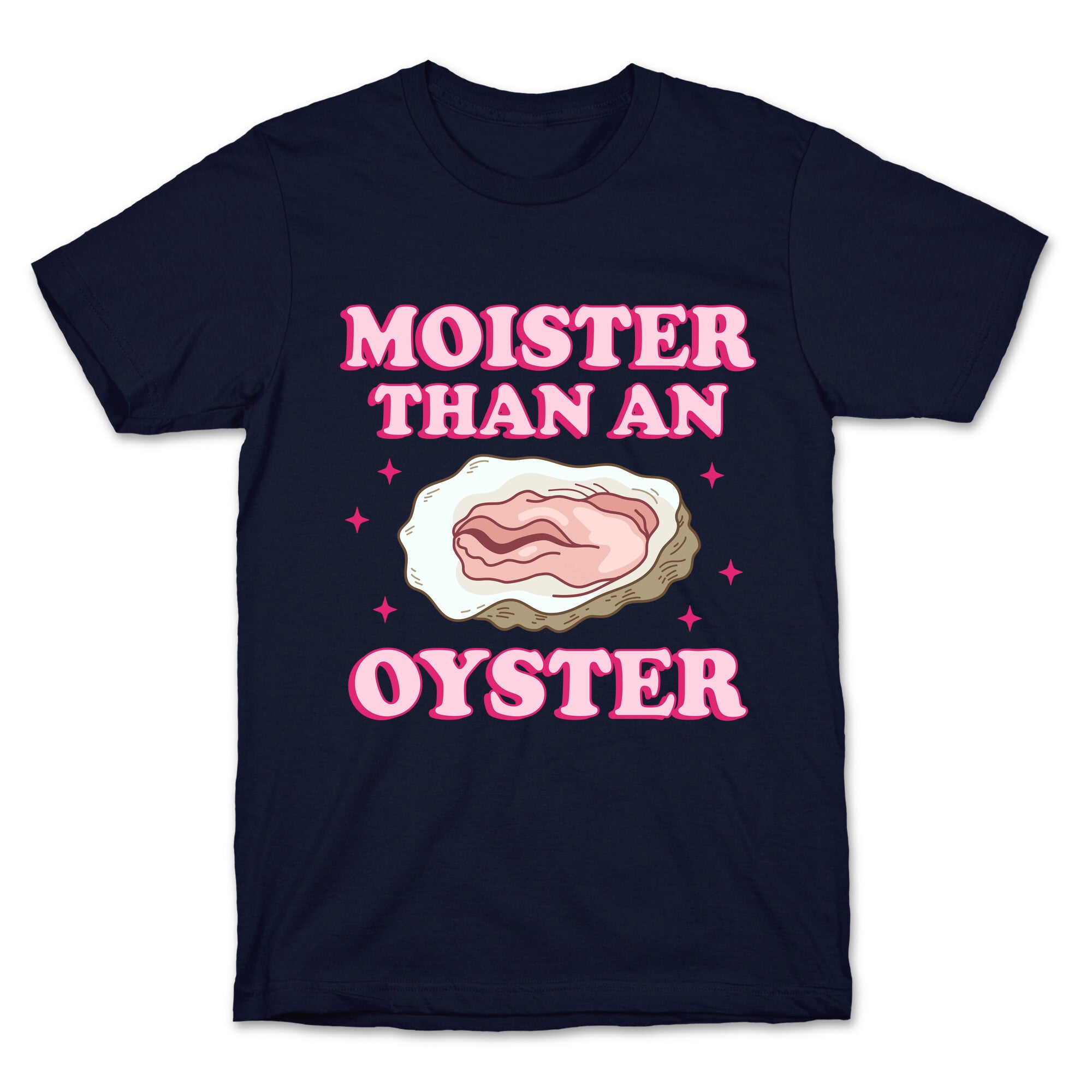 Moister Than An Oyster Pink T-Shirt