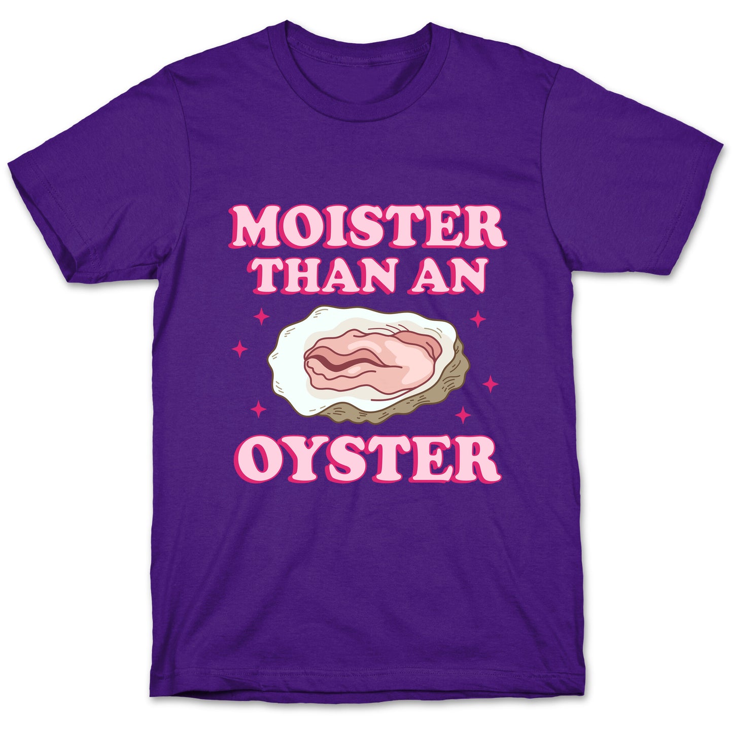 Moister Than An Oyster Pink T-Shirt