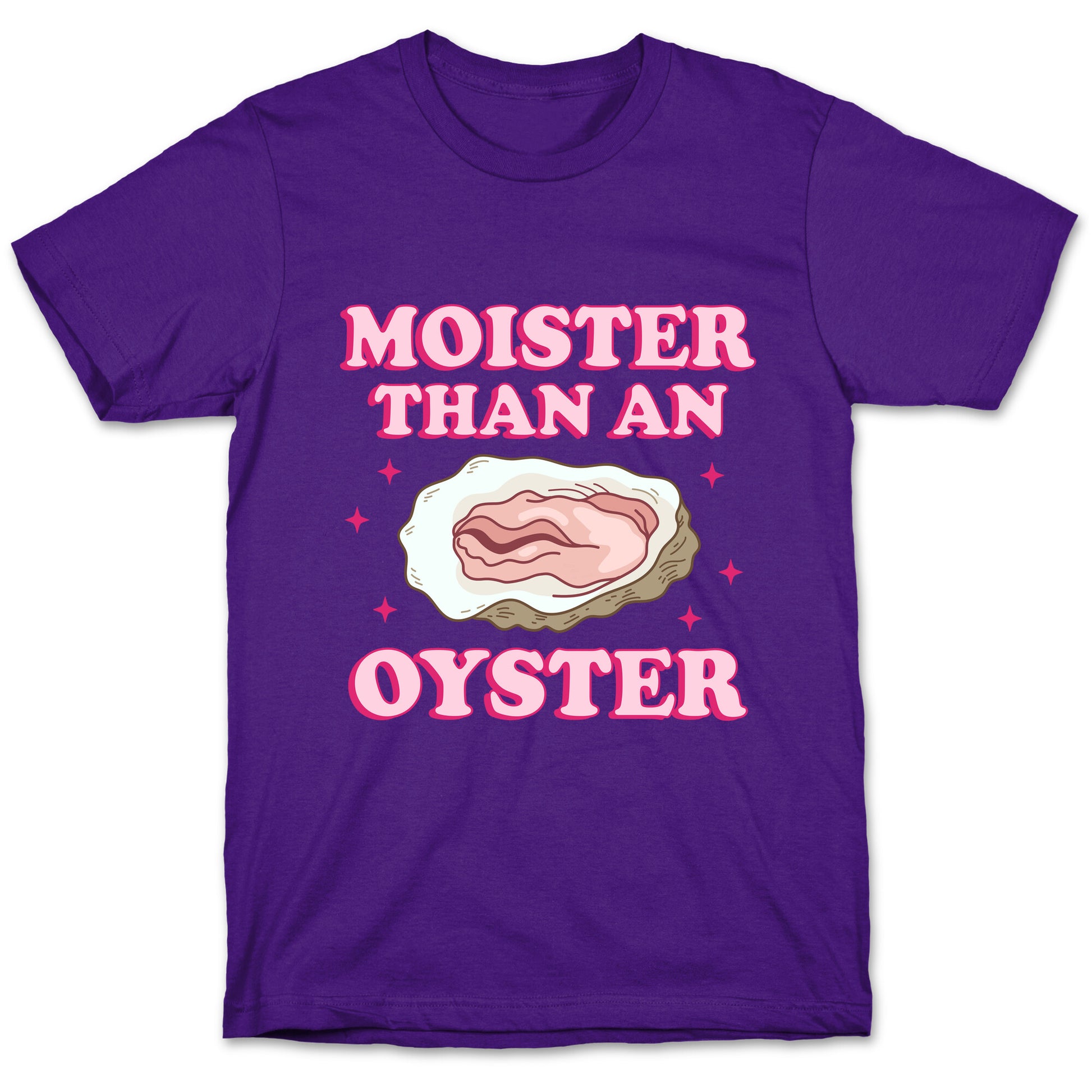 Moister Than An Oyster Pink T-Shirt
