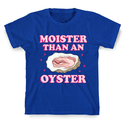 Moister Than An Oyster Pink T-Shirt
