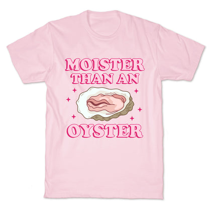 Moister Than An Oyster Pink T-Shirt