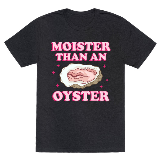 Moister Than An Oyster Pink Unisex Triblend Tee