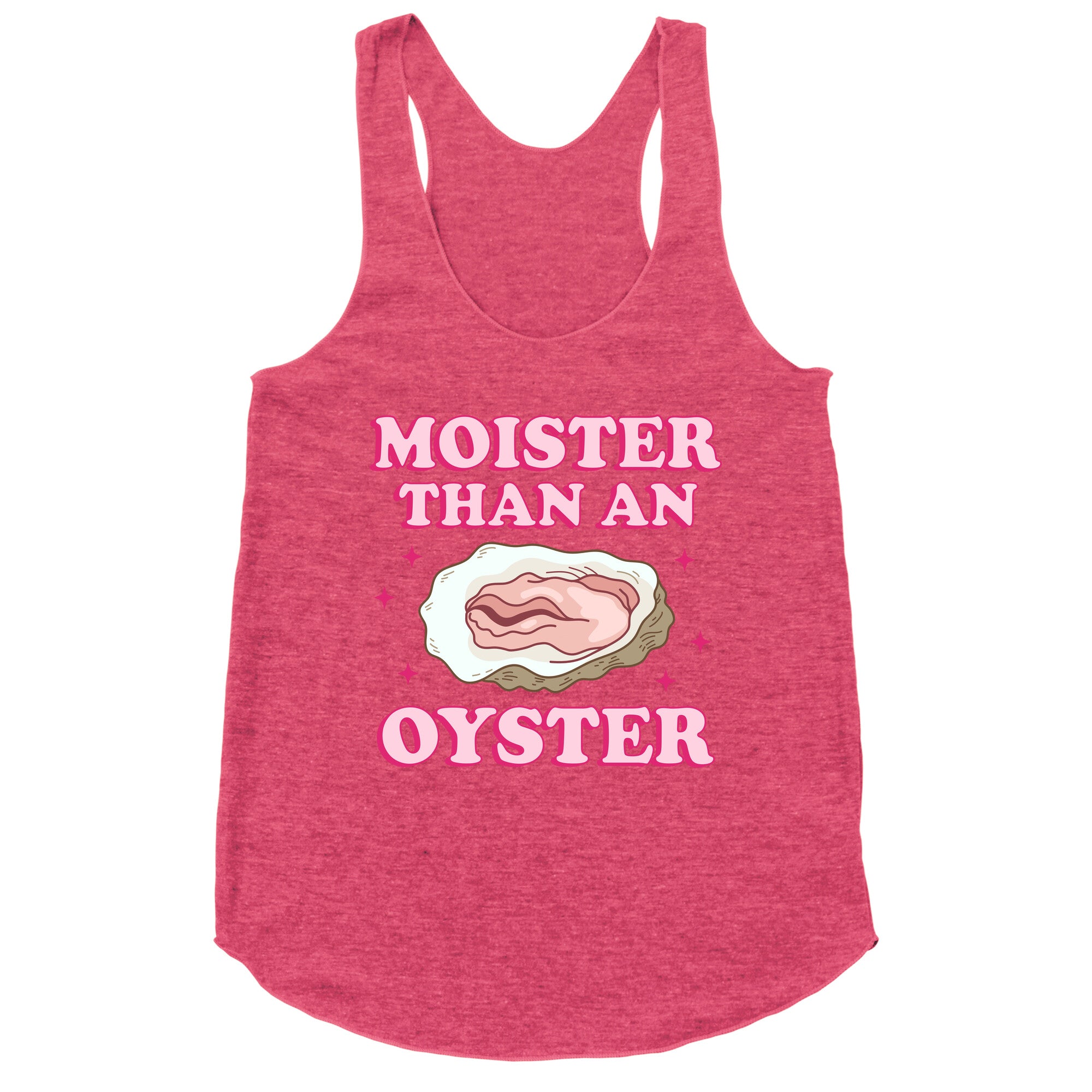 Moister Than An Oyster Pink Racerback Tank