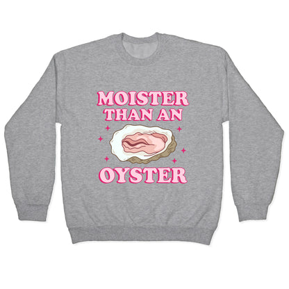 Moister Than An Oyster Pink Crewneck Sweatshirt