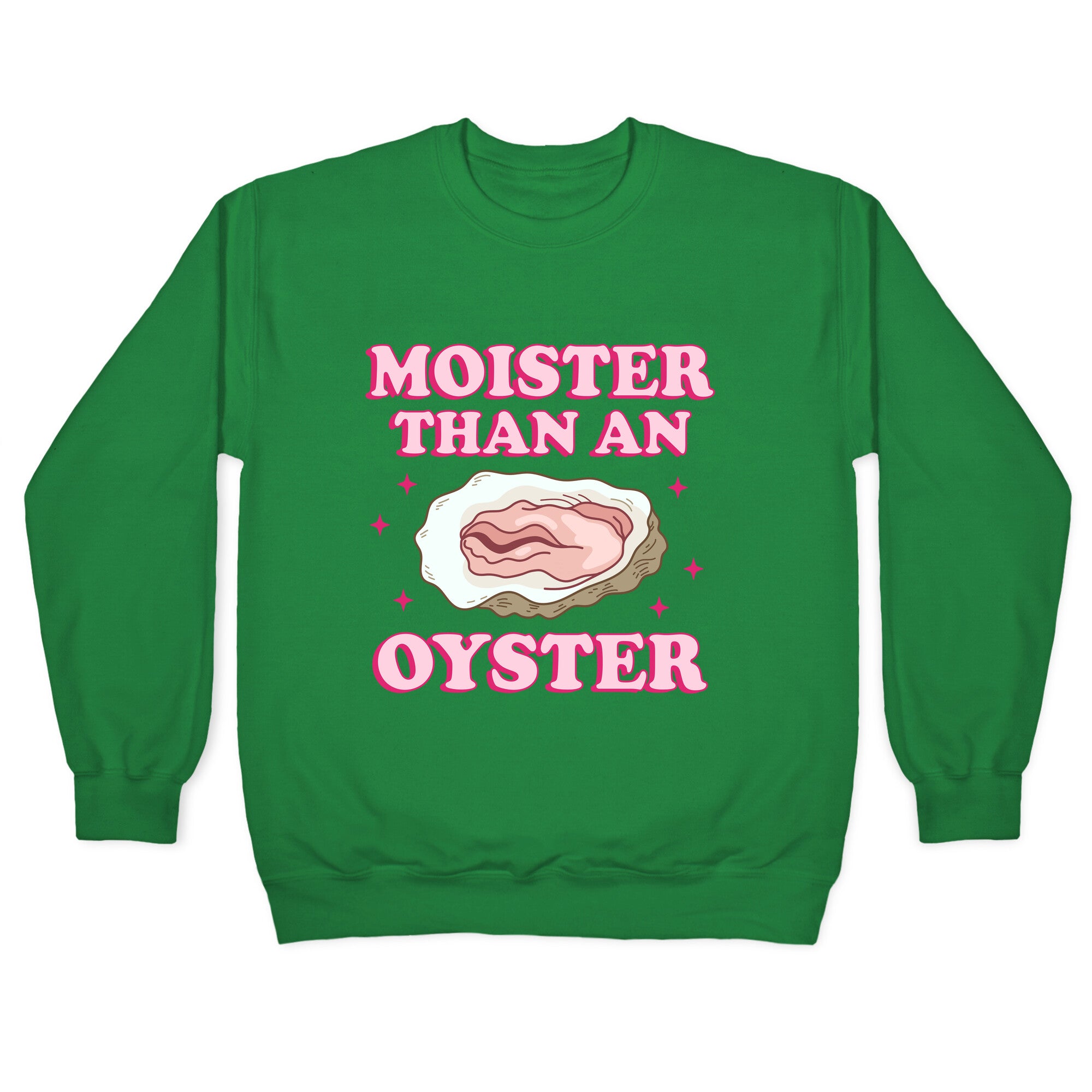 Moister Than An Oyster Pink Crewneck Sweatshirt