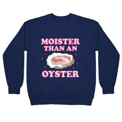 Moister Than An Oyster Pink Crewneck Sweatshirt
