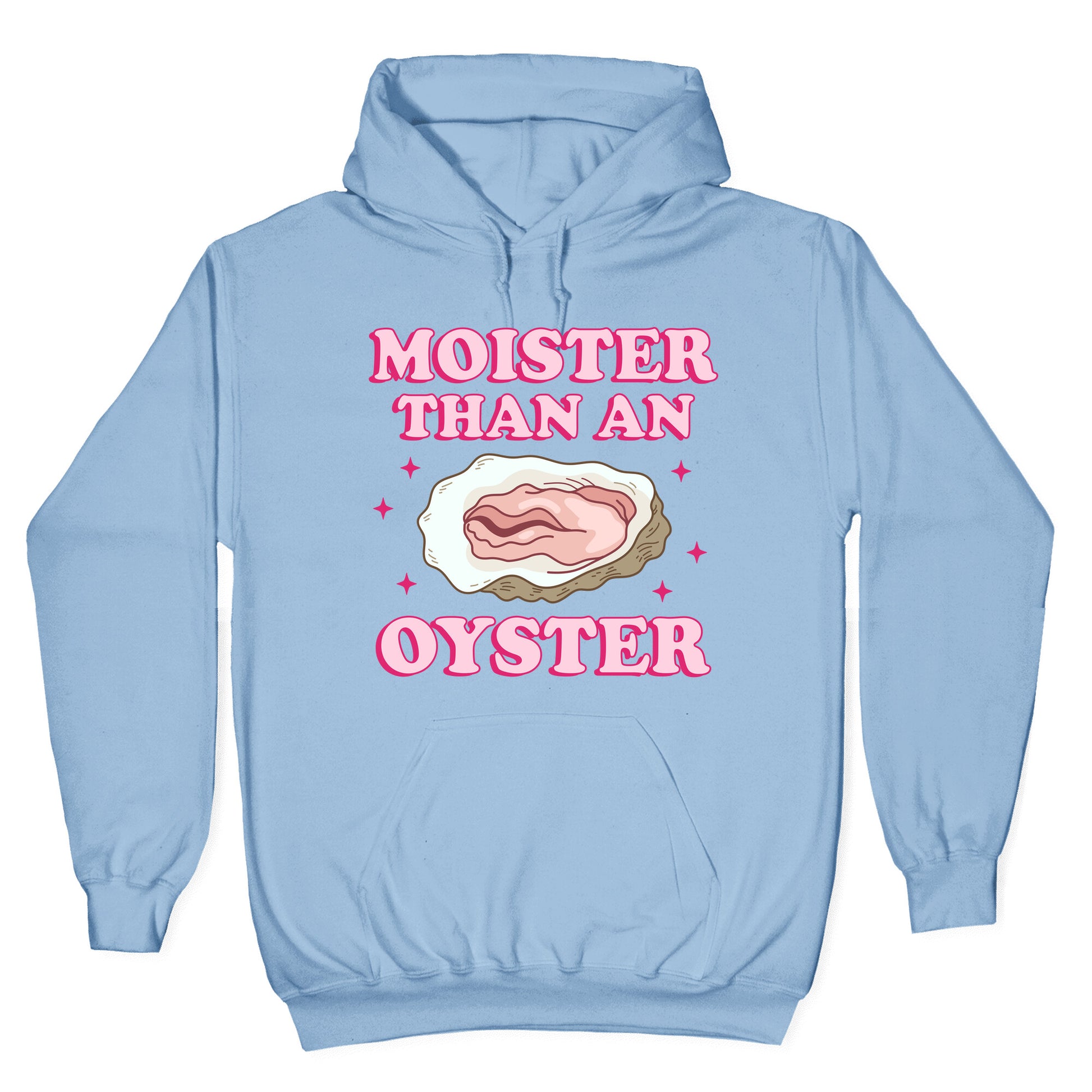 Moister Than An Oyster Pink Hoodie