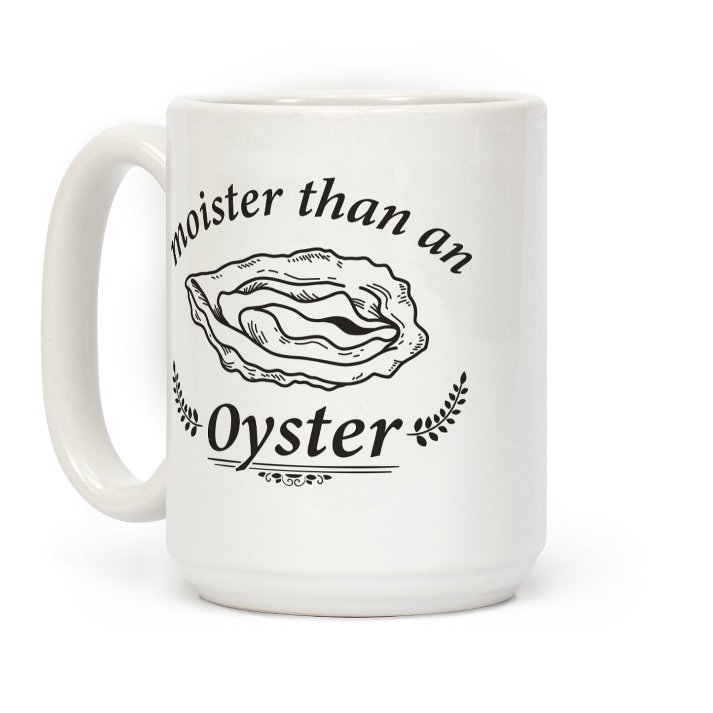Moister Than An Oyster Coffee Mug