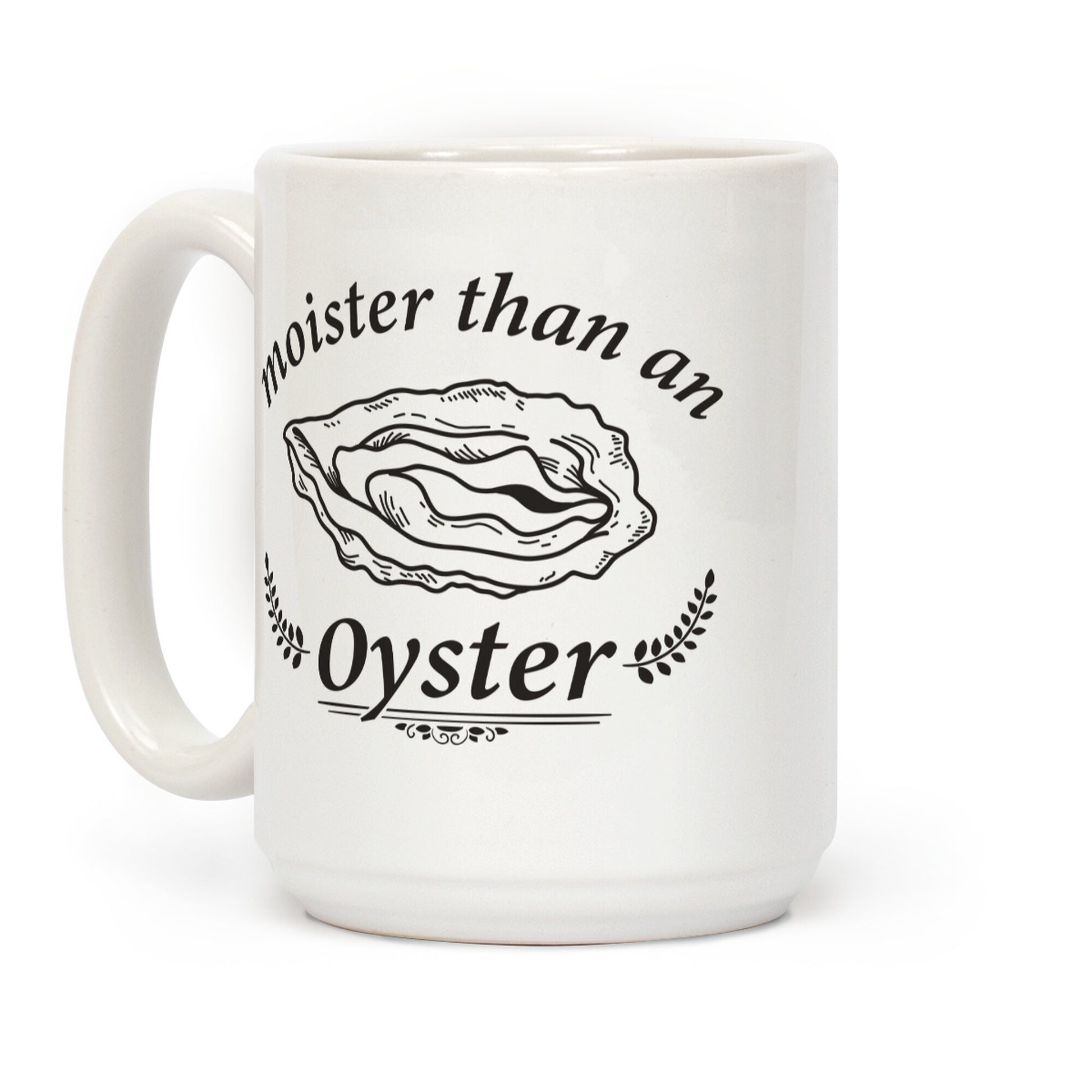 Moister Than An Oyster Coffee Mug