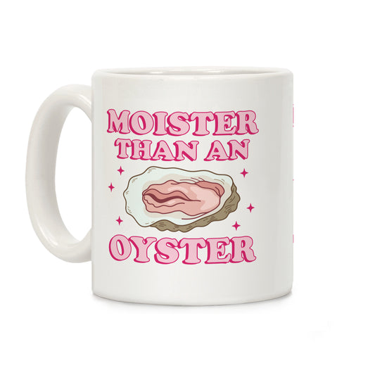 Moister Than An Oyster Pink Coffee Mug